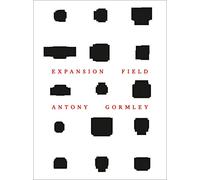Antony Gormley Expansion Field /anglais/allemand