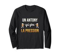 Antony Qui Gère la Pression Humour Bière Cadeau Apéro Manche Longue