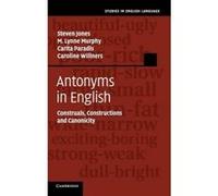 Antonyms in English - [Version Originale] Steven Jones, M Lynne Murphy, Carita Paradis, Caroline Willners (Auteur)