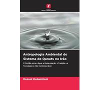 Antropologia Ambiental do Sistema de Qanats no Irão