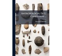 Antropologia, Di G. Canestrini ...