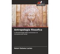 Antropologia filosofica: La fenomenologia della conoscenza e la concezione del mondo