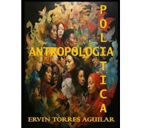 Antropología Política: Un bosquejo para reafirmar lo político