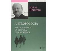 Antropologia. Prática Teórica Na Cultura E Na Sociedade Michael Herzfeld (Auteur)