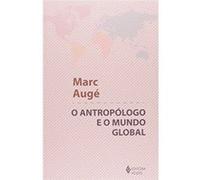 Antropologo E O Mundo Global , O Marc Auge (Auteur)