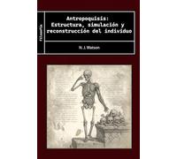 Antropoquisis: Estructura, simulación y reconstrucción del individuo