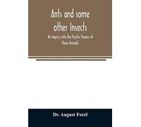 Ants And Some Other Insects - An Inquiry Into The Psychic Powers Of These Animals