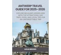 Antwerp Travel Guide for 2025-2026: Explore Belgium’s Hidden Gem with Top Attractions, Day Trips, Food, and Local Tips for an Unforgettable Trip
