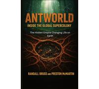 Antworld: Inside the Global Supercolony: The Hidden Empire Changing Life on Earth