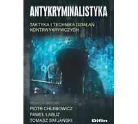 Antykryminalistyka Piotr Chlebowicz, Pawe³ £abuz, Tomasz Safjañski (Buch auf Polnisch)