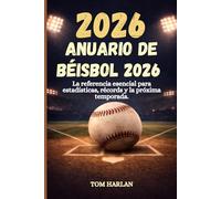 Anuario de Béisbol 2026: La referencia esencial para estadísticas, récords y la próxima temporada.: Resúmenes completos de 2025, líderes históricos, ... y análisis global con avances de 2026