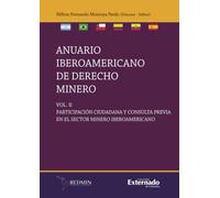 Anuario Iberoamericano en derecho minero. VOL. II: Participación ciudadana y consulta previa en el sector minero iberoamericano
