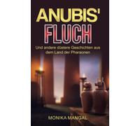 Anubis' Fluch Und Andere Dã¿Stere Geschichten Aus Dem Land Der Pharaonen