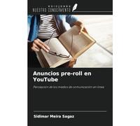 Anuncios pre-roll en YouTube: Percepción de los medios de comunicación en línea