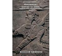Anunnaki Empire of Gods, Sargon and the Akkadians