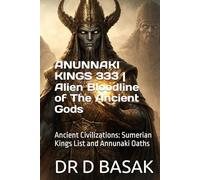 ANUNNAKI KINGS 333 | Alien Bloodline of The Ancient Gods: Ancient Civilizations: Sumerian Kings List and Annunaki Oaths