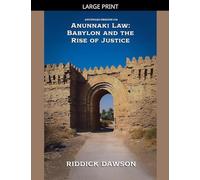 Anunnaki Law: Babylon and the Rise of Justice