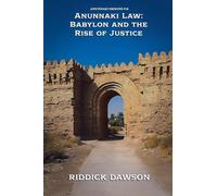 Anunnaki Law: Babylon and the Rise of Justice