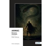 Anunnaki Murmures cosmiques - Didier Aubourg - Nombre 7 - broché - Roman