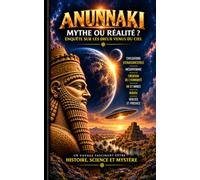 ANUNNAKI: Mythe ou réalité ? Enquête sur les dieux venus du ciel