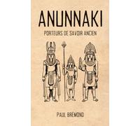 Anunnaki: Porteurs de Savoir Ancien