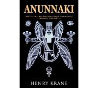 ANUNNAKI: Reptiliens, révélations pour l'humanité (Trilogie Complète)