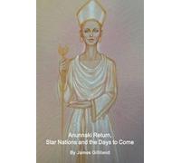 Anunnaki Return, Star Nations And The Days To Come