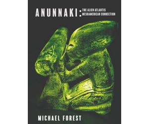 Anunnaki: The Alien Atlantis Mesoamerican Connection