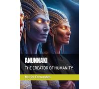 ANUNNAKI: THE CREATOR OF HUMANITY