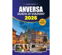 ANVERSA GUIDA DI VIAGGIO 2026: Scopri monumenti storici, sapori locali, gemme nascoste e consigli esperti per esplorare la Città dei Diamanti del Belgio