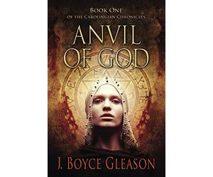 Anvil Of God: Book One of the Carolingian Chronicles