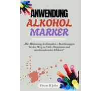ANWENDUNG ALKOHOLMARKER: „Die Abkürzung des Künstlers - Beschleunigen Sie den Weg zu Tiefe, Dimension und atemberaubenden Effekten“