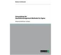 Anwendung der Qualitätsmanagement-Methode Six Sigma Krolikowski, Barbara (Auteur)