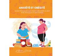 Anxiété et Obésité : Guide Psychologique pour Améliorer le Bien-être Physique et Émotionnel
