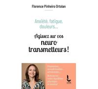 Anxiété, Fatigue, Douleurs? - Agissez Sur Vos Neurotransmetteurs !