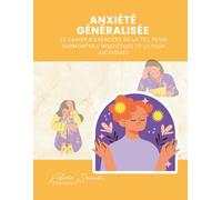Anxiété généralisée: Le cahier d'exercices de la TCC pour surmonter l'inquiétude et la peur excessives