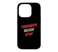 Anxiété Humour Texte Funny Overthink Thoughts Never Stop Coque pour iPhone 14 Pro