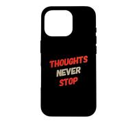 Anxiété Humour Texte Funny Overthink Thoughts Never Stop Coque pour iPhone 16 Pro