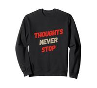 Anxiété Humour Texte Funny Overthink Thoughts Never Stop Sweatshirt