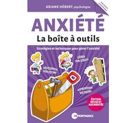 Anxiété - La boîte à outils - Stratégies et techniques pour gérer l'anxiété