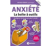 Anxiété - La boîte à outils - Stratégies et techniques pour gérer l'anxiété Ariane Hébert (Auteur)
