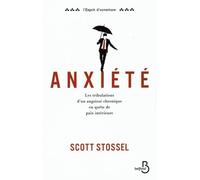 Anxiété - Les Tribulations D'un Angoissé Chronique En Quête De Paix Intérieure