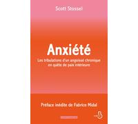 Anxiété : Les tribulations d'un angoissé chronique en quête de paix intérieure - Scott Stossel - Belfond - broché - Guide