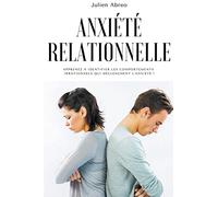 Anxiété relationnelle: Apprenez à identifier les comportements irrationnels qui déclenchent l'anxiété !