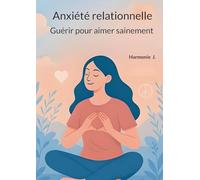 Anxiété relationnelle : Guérir pour aimer sainement