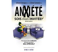Anxieté : Sois mon invitée !: Pourquoi être ordinaire quand on peut être SPECIAL?