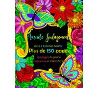 Anxiété Soulagement Livre à colorier adulte: Profitez et détendez-vous avec plus de 150 pages de pleine conscience et de soulagement du stress avec ... les mandalas, la nature et plus encore!