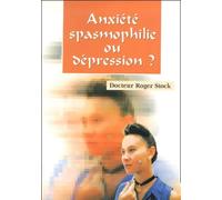 Anxiété, spasmophilie ou dépression ?