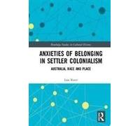 Anxieties Of Belonging In Settler Colonialism