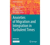 Anxieties Of Migration And Integration In Turbulent Times